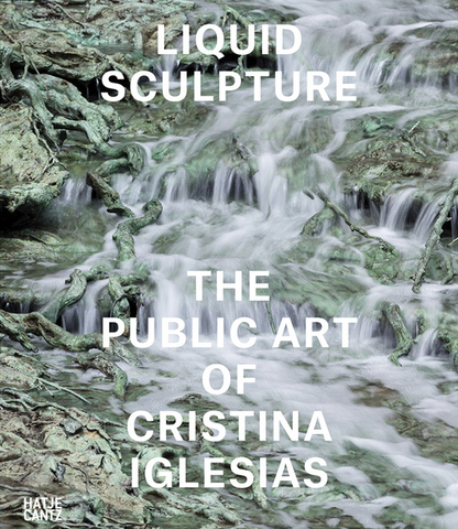 Liquid Sculpture: The Public Art of Cristina Iglesias