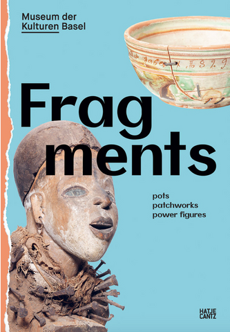 Fragments: Pots, Patchworks, Power Figures