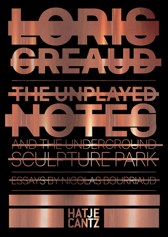 Loris Gréaud: The Unplayed Notes: Introduction to the Underground Sculpture Park