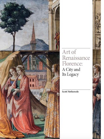 Art of Renaissance Florence: A City and Its Legacy