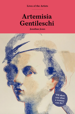 Artemisia Gentileschi (Lives of the Artists)