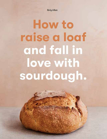 How to Raise a Loaf and Fall in Love with Sourdough