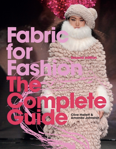 Fabric for Fashion: The Complete Guide (Second Edition)