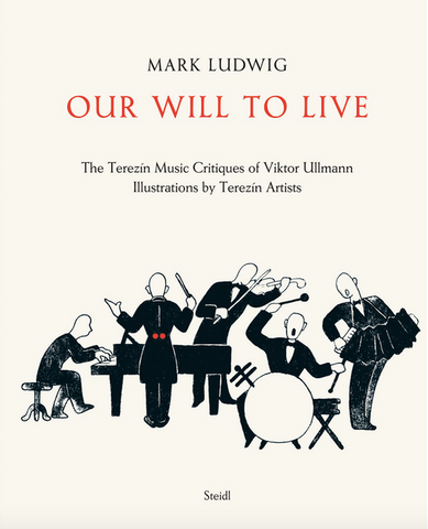 Our Will to Live: The Terezín Music Critiques of Viktor Ullmann