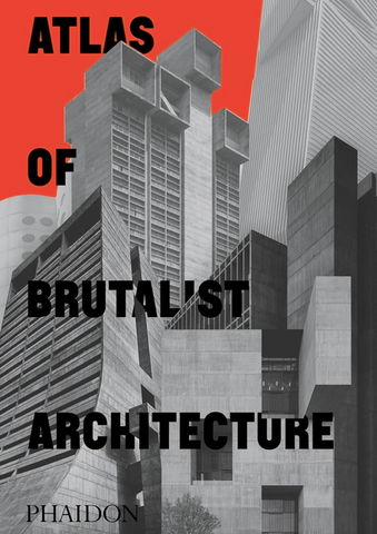 Atlas of Brutalist Architecture: Classic Format