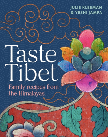 Taste Tibet: Family Recipes from the Himalayas