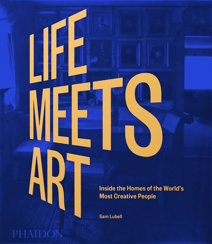 Life Meets Art, Inside the Homes of the World's Most Creative People