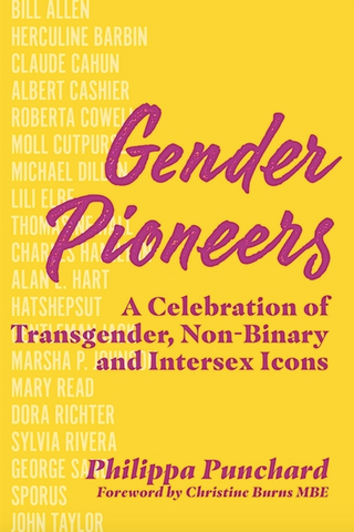 Gender Pioneers: A Celebration of Transgender, Non-Binary and Intersex Icons