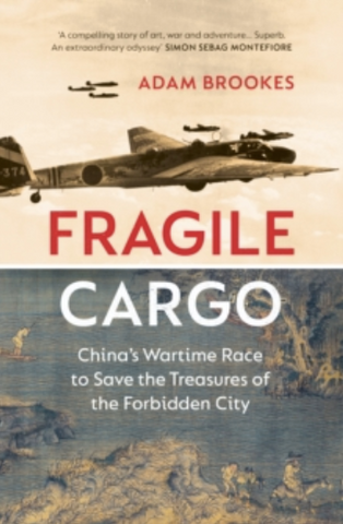 Fragile Cargo : China's Wartime Race to Save the Treasures of the Forbidden City
