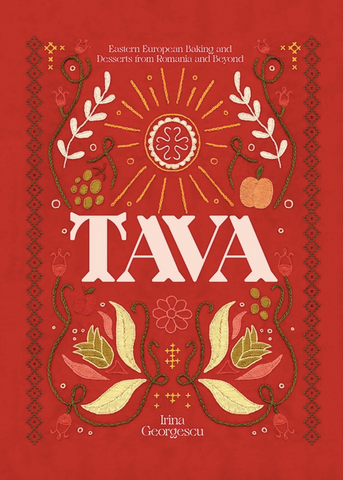 Tava: Eastern European Baking and Desserts from Romania & Beyond