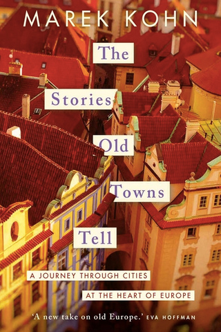 The Stories Old Towns Tell: A Journey Through Cities at the Heart of Europe