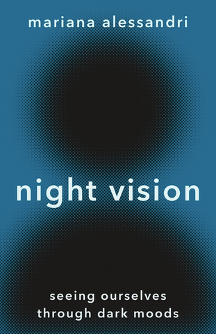 Night Vision: Seeing Ourselves Through Dark Moods