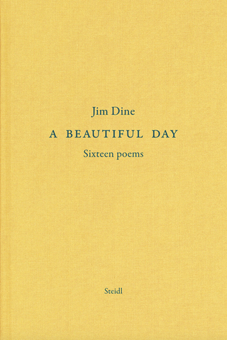 Jim Dine: A Beautiful Day: Seventeen Poems