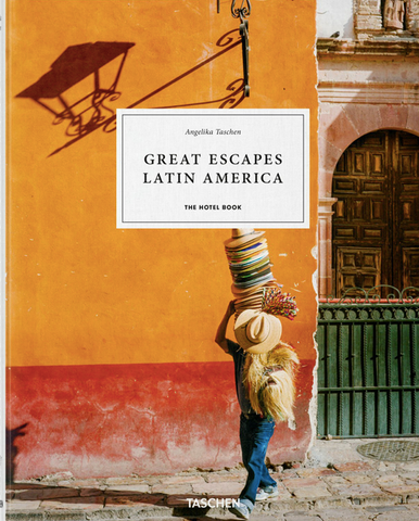 Great Escapes Latin America: The Hotel Book