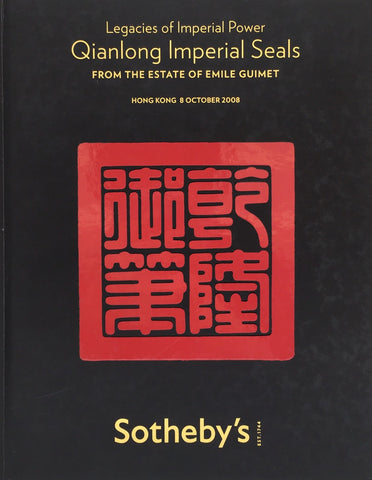 Sotheby's Legacies of Imperial Power Qianlong Imperial Seals from the Estate of Emile Guimet, Hong Kong, 8 October 2008