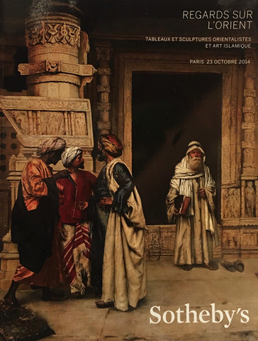 Sotheby's Regards Sur L'Orient Tableaux et Sculptures Orientalistes & Art Islaminque, Paris, 23 October 2014