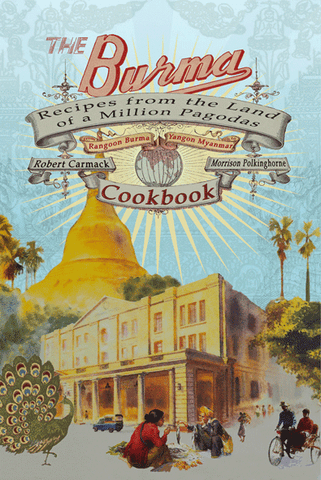 Burma Cookbook :THE RECIPES FROM THE LAND OF A MILLION PAGODAS