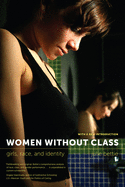 Women Without Class: Girls, Race, and Identity by Julie Bettie