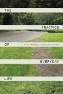 The Practice of Everyday Life by Michel de Certeau