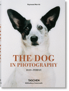 The Dog in Photography 1839-Today by Raymond Merritt