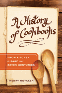 A History of Cookbooks by Henry Notaker