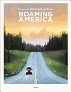 Roaming America: Exploring All the National Parks by Renee Hahnel