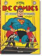 75 Years of DC Comics. The Art of Modern Mythmaking by Paul Levitz
