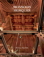 Monsoon Mosques: Arrival of Islam and the Development of a Mosque Vernacular by Patricia Tusa Fels