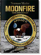 Norman Mailer. Moonfire. The Epic Journey of Apollo 11 by Norman Mailer
