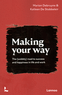 Making Your Way: The (Wobbly) Road to Success and Happiness in Life and Work by Marion Debruyne
