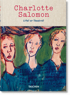 Charlotte Salomon. Life? or Theatre? by Judith C. E. Belinfante