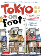 Tokyo on Foot: Travels in the City's Most Colorful Neighborhoods by Florent Chavouet