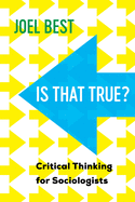 Is That True?: Critical Thinking for Sociologists by Joel Best