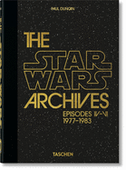The Star Wars Archives. 1977-1983. 40th Anniversary Edition by Paul Duncan