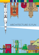 Architecture Is Fun by Architecture Is Fun