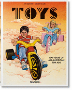 Jim Heimann. Steven Heller. Toys. 100 Years of All-American Toy Ads by Steven Heller