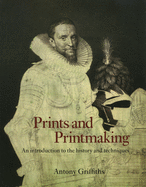 Prints and Printmaking: An Introduction to the History and Techniques by Antony Griffiths