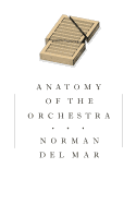 Anatomy of the Orchestra by  Norman Del Mar