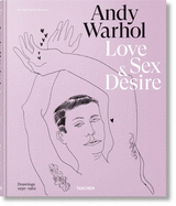 Andy Warhol. Love, Sex, and Desire. Drawings 1950-1962 by Drew Zeiba, Blake Gopnik and Michael Dayton Hermann