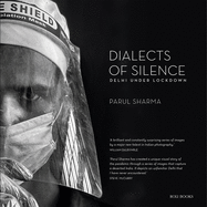 Dialects of Silence: Delhi Under Lockdown by Parul Sharma