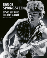 Bruce Springsteen: Live in the Heartland by Janet Macoska
