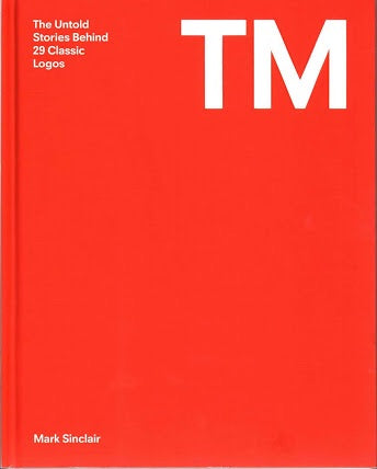 TM: The Untold Stories Behind 29 Classic Logos (Laurence King)