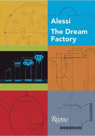 The Dream Factory: Alessi Since 1921 (Rizzoli)