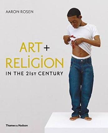 Art + Religion in the 21st Century (Thames & Hudson)