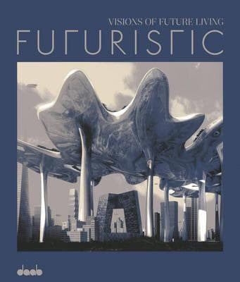 Futuristic: Visions of Future Living