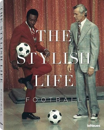 The Stylish Life: Football (Teneues)