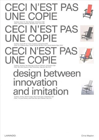 Ceci N'est Pas Une Copie: Design Between Innovation and Imitation (Lannoo)