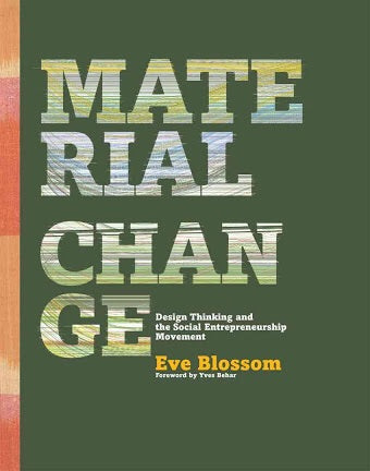 Material Change: Design Thinking and the Social Entrepreneurship Movement (Metropolis Books)