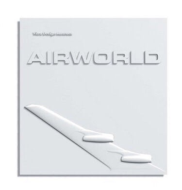 Airworld. Design und Architektur für die Flugreise (Vitra Design Museum)