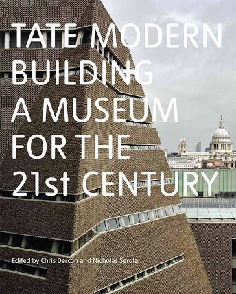 Tate Modern: Building a Museum for the 21st Century (Tate)